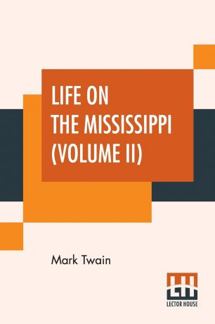 Mark Twain (Samuel Langhorne Clemens) Life On The Mississippi (Volume II)