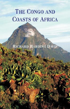 Richard Harding Davis The Congo and Coasts of Africa