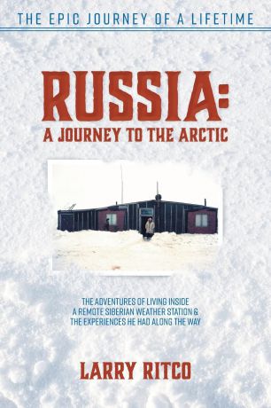 Larry Ritco Russia. A Journey to the Arctic