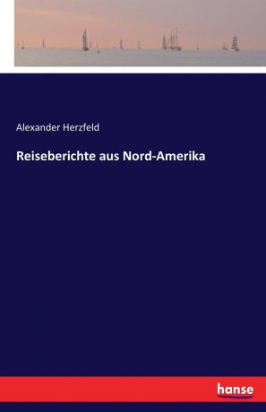 Alexander Herzfeld Reiseberichte aus Nord-Amerika