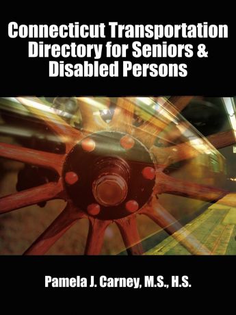 Pamela J. Carney Connecticut Transportation Directory for Seniors & Disabled Persons