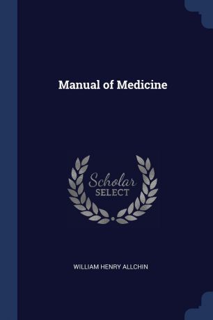 William Henry Allchin Manual of Medicine