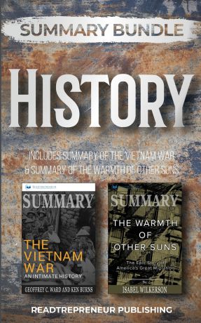 Readtrepreneur Publishing Summary Bundle. History . Readtrepreneur Publishing: Includes Summary of The Vietnam War & Summary of The Warmth of Other Suns