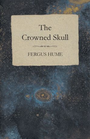 Fergus Hume The Crowned Skull