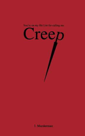 I Murderman Creep. You.re on My Hit List for Calling Me Creep