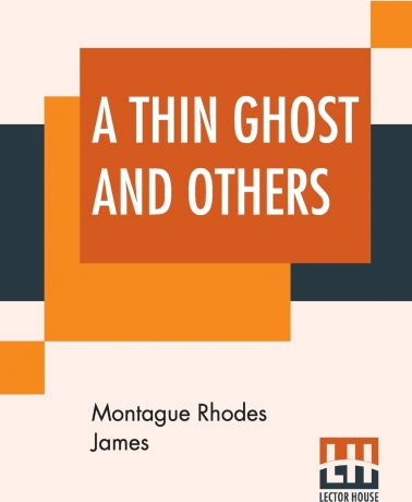 Montague Rhodes James A Thin Ghost And Others