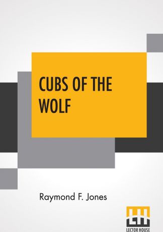Raymond F. Jones Cubs Of The Wolf