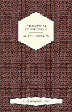 Александр Дюма The Countess de Saint-Geran (Celebrated Crimes Series)