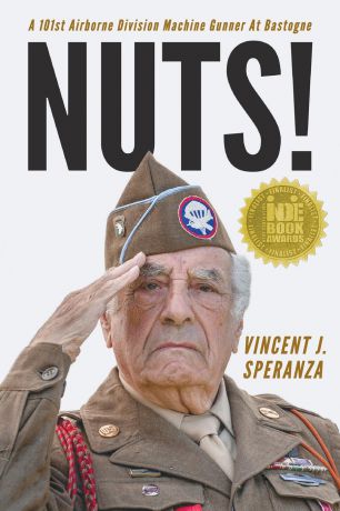 Vincent J Speranza Nuts! A 101st Airborne Division Machine Gunner at Bastogne