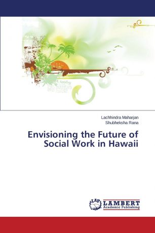 Maharjan Lachhindra, Rana Shubheksha Envisioning the Future of Social Work in Hawaii