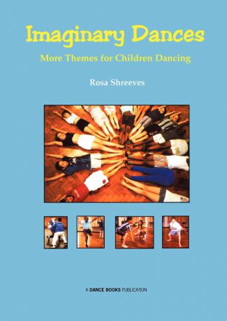 Rosamund Shreeves Imaginary Dances. More Themes for Children Dancing
