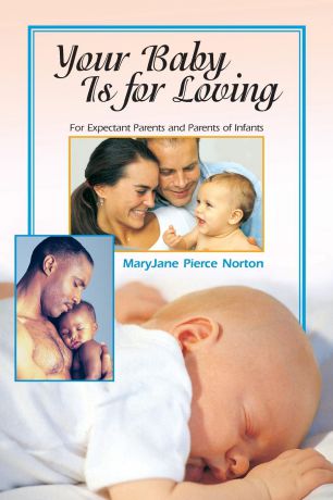 James B. Ashbrook, Maryjane Pierce Norton Your Baby Is for Loving