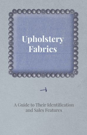 Anon Upholstery Fabrics - A Guide to their Identification and Sales Features