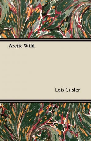 Lois Crisler Arctic Wild