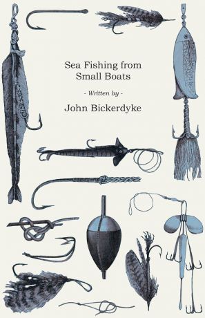 John Bickerdyke Sea Fishing from Small Boats