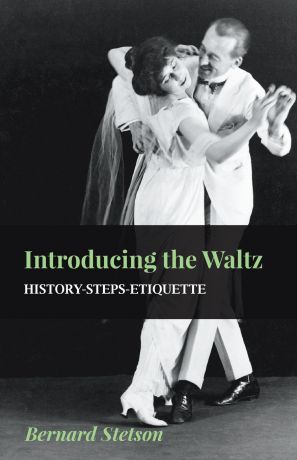 Bernard Stetson Introducing the Waltz - History-Steps-Etiquette