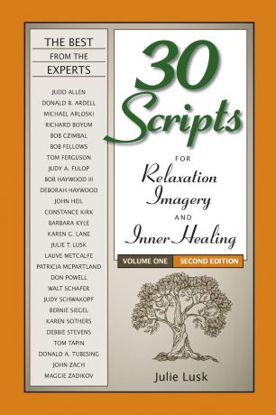 Julie T. Lusk 30 Scripts for Relaxation, Imagery & Inner Healing Volume 1 - Second Edition