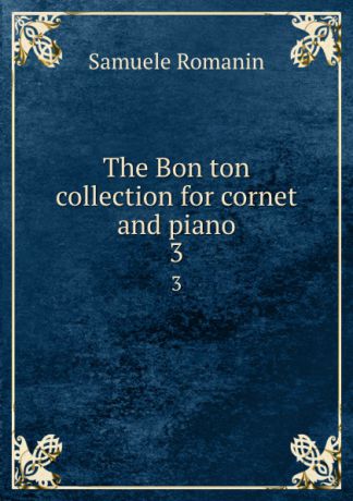 Samuele Romanin The Bon ton collection for cornet and piano. 3