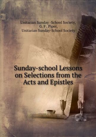 Sunday-school Lessons on Selections from the Acts and Epistles