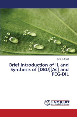 Patel Devji S. Brief Introduction of IL and Synthesis of .DBU..Ac. and PEG-DIL