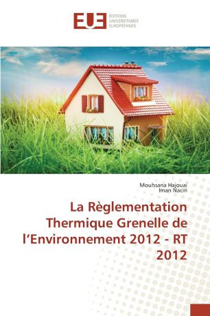 Collectif La reglementation thermique grenelle de l environnement 2012 - rt 2012