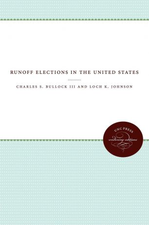 Charles S. III Bullock, Loch K. Johnson Runoff Elections in the United States