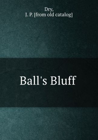 J.P. Dry Ball.s Bluff