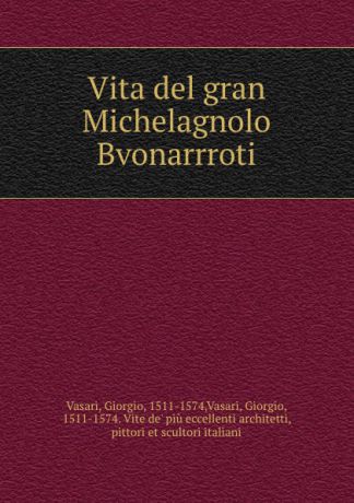 Giorgio Vasari Vita del gran Michelagnolo Bvonarrroti