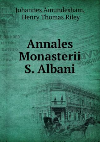 Johannes Amundesham Annales Monasterii S. Albani