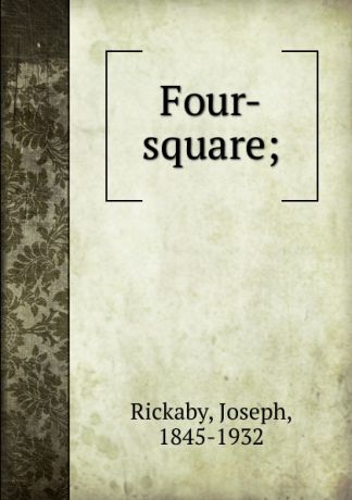 Joseph Rickaby Four-square;