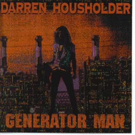 Darren Householder. Generator Man