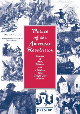 Kendall Haven Voices of the American Revolution. Stories of Men, Women, and Children Who Forged Our Nation