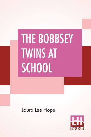 Laura Lee Hope The Bobbsey Twins At School