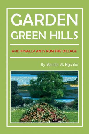 Mandla Garden Green Hills. And Finally Ants Run The Village