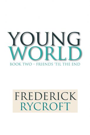 Frederick Rycroft Young World. Book Two - Friends 