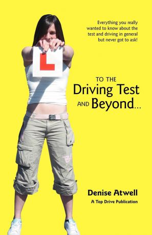 Denise Atwell To the Driving Test and Beyond.