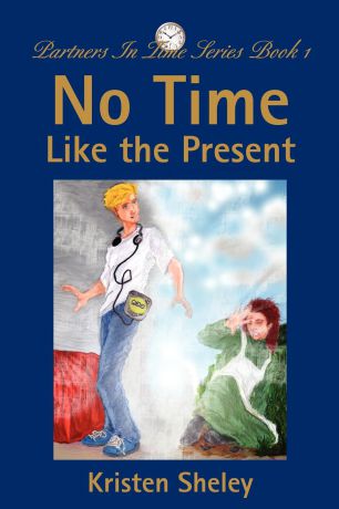 Kristen Sheley No Time Like the Present. Partners In Time Series Book 1