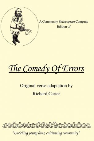 Richard Carter A Community Shakespeare Company Edition of THE COMEDY OF ERRORS
