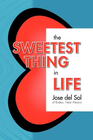 Jose Del Sol The Sweetest Thing in Life