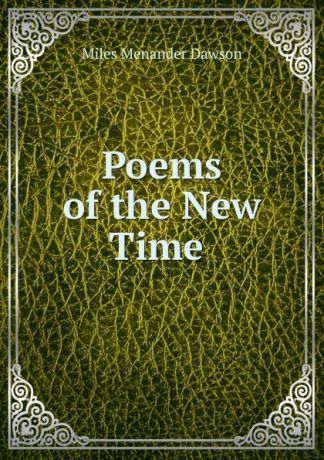 Miles Menander Dawson Poems of the New Time .
