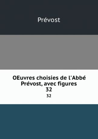 Prévost OEuvres choisies de l.Abbe Prevost, avec figures. 32
