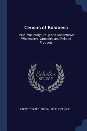 Census of Business. 1935. Voluntary Group and Cooperative Wholesalers, Groceries and Related Products
