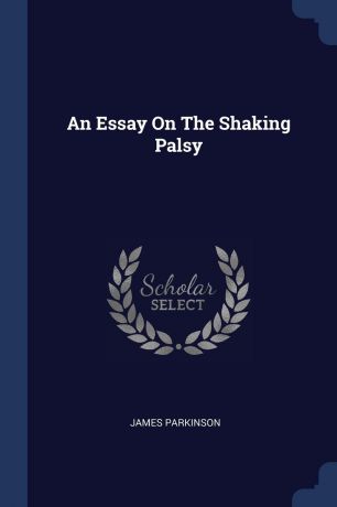 James Parkinson An Essay On The Shaking Palsy