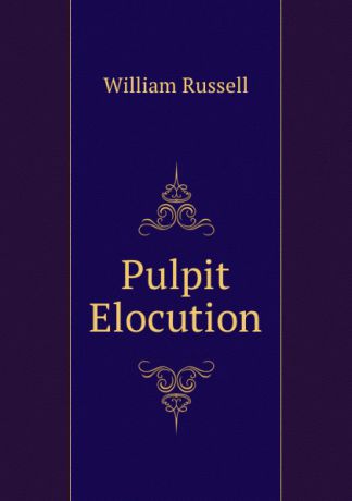 William Russell Pulpit Elocution