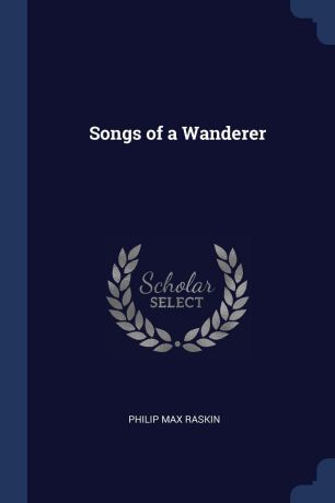 Philip Max Raskin Songs of a Wanderer