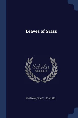 Whitman Walt 1819-1892 Leaves of Grass