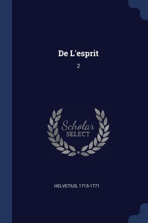 1715-1771 Helvetius De L.esprit. 2