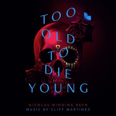 Cliff Martinez. Too Old To Die Young (2 LP)