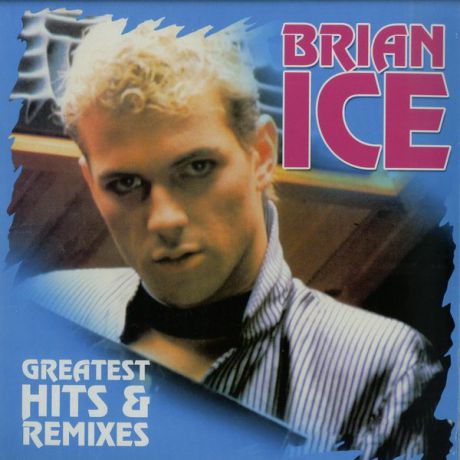 Ice Brian Ice Brian - Greatest Hits Remixes
