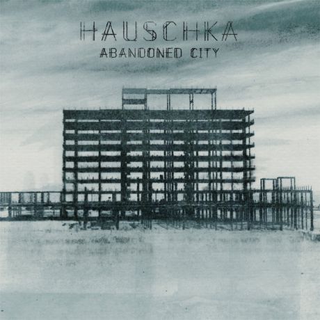 Hauschka Hauschka - Abandoned City